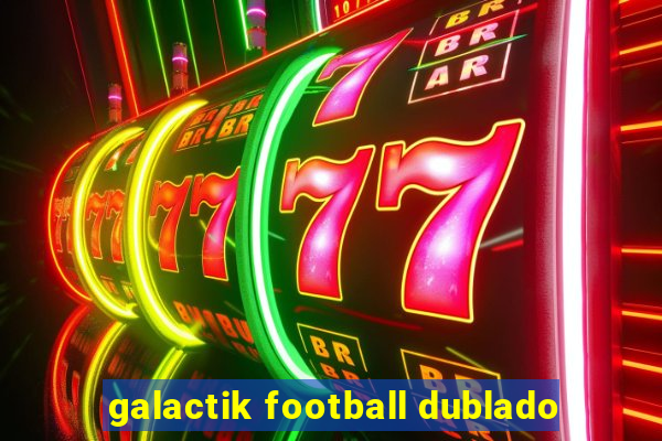 galactik football dublado